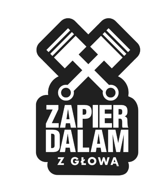 Naklejka "ZAPI**DALAM Z GŁOWĄ"